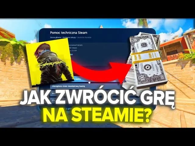 Jak dostać zwrot pieniędzy na Steam i uniknąć problemów z refundacją