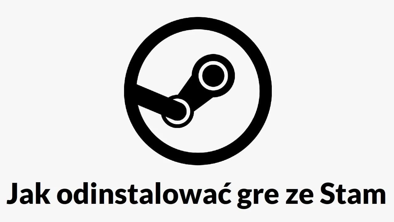 Jak odinstalować grę na Steam i uniknąć problemów z biblioteką
